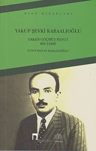 Yakup Şevki Karaalioğlu; Erken Göçmüş Rizeli Bir Tabip
