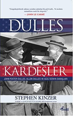 Dulles Kardeşler; John Foster Dulles Allen Dulles ve Gizli Dünya Savaşları