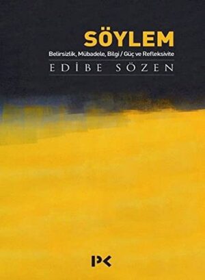 Söylem; Belirsizlik, Mübadele, Bilgi/Güç ve Refleksivite