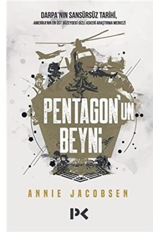 Pentagon'un Beyni; Darpa'nın Sansürsüz Tarihi,Amerika'nın En Üst Düzeydeki Gizli Araştırma Merkezi