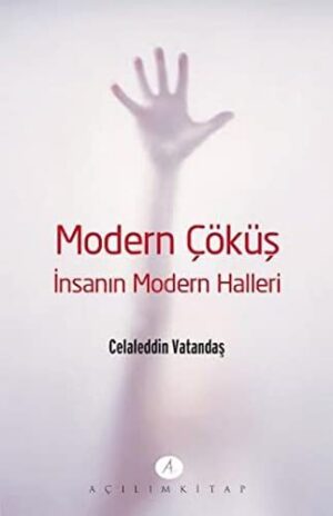 Modern Çöküş - İnsanın Modern Halleri