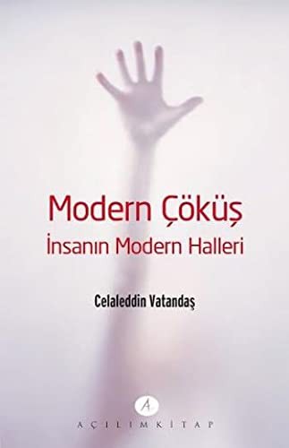 Modern Çöküş - İnsanın Modern Halleri