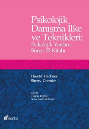 Psikolojik Danışma İlke ve Teknikleri : Psikolojik Yardım Süreci El Kitabı