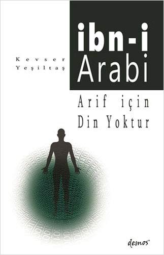İbn-i Arabi;Arif İçin Din Yoktur