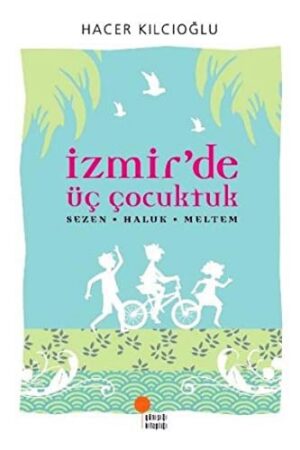 İzmir'de Üç Çocuktuk; Sezen Haluk Meltem
