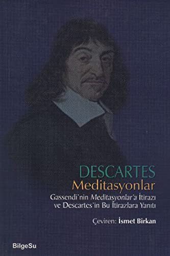 12357751-L.jpg Meditasyonlar; Gassendi'nin Meditasyonlar'a İtirazı ve Descaretes'in Bu İtirazlara Yanıtı