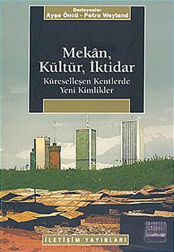 Mekan, Kültür, İktidar; Küreselleşen Kentlerde Yeni Kimlikler