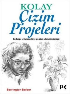 Kolay Çizim Projeleri; Başlangıç Seviyesindekiler İçin Adım Adım Çizim Dersleri