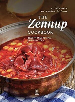 The Zennup Cookbook;Traditional Recipes From Anatolia