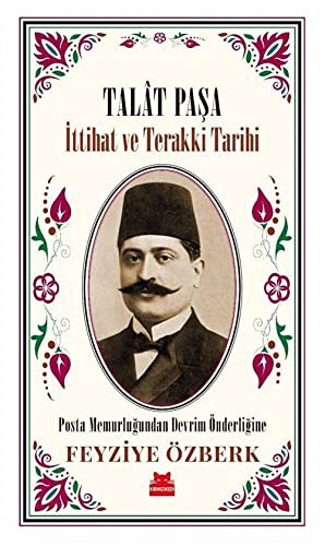 Talât Paşa - İttihat ve Terakki Tarihi