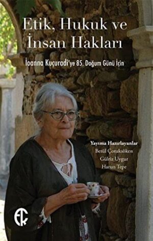 Etik, Hukuk Ve İnsan Hakları İoanna Kuçuradi'ye 85. Doğum Günü İçin