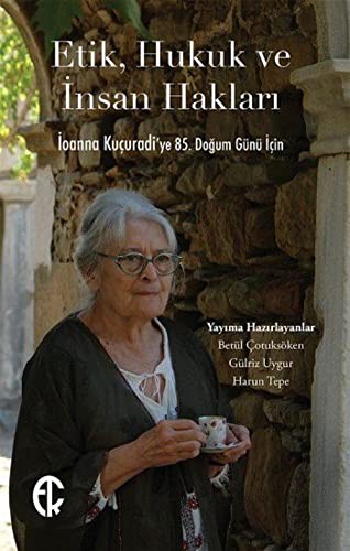 12366675-L.jpg Etik, Hukuk Ve İnsan Hakları İoanna Kuçuradi'ye 85. Doğum Günü İçin