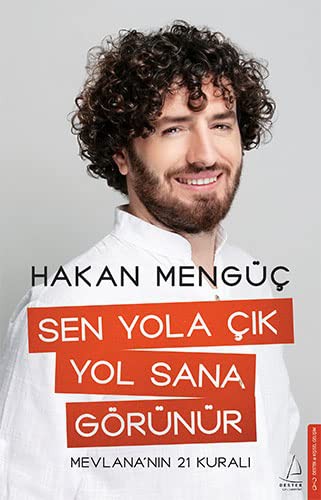 Sen Yola Çık Yol Sana Görünür;Mevlana’nın 21 Kuralı