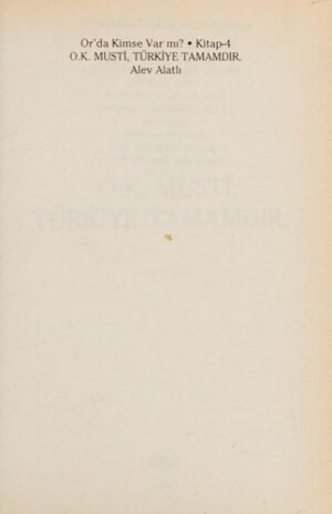 O.k. Musti, Türkiye Tamamdır.; Or'da Kimse Var Mı? - Kitap 4