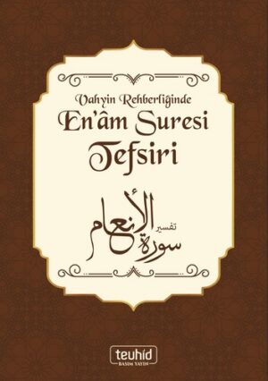 Vahyin Rehberliğinde En'am Suresi Tefsiri