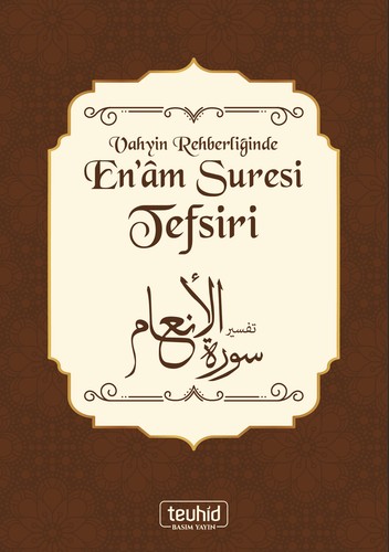 Vahyin Rehberliğinde En'am Suresi Tefsiri