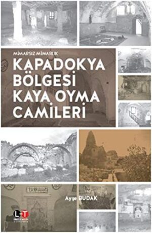 Kapadokya Bölgesi Kaya Oyma Camileri; Mimarsız Mimarlık