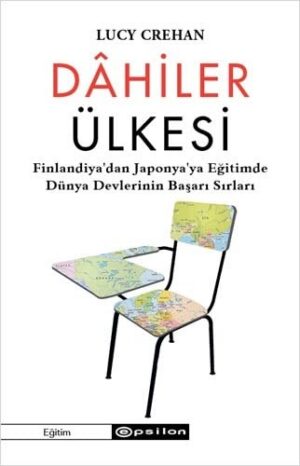 Dâhiler Ülkesi;Finlandiya’dan Japonya’ya Eğitimde Dünya Devlerinin Başarı Sırları