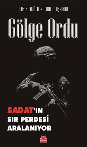 Gölge Ordu – Sadat’ın Sır Perdesi Aralanıyor