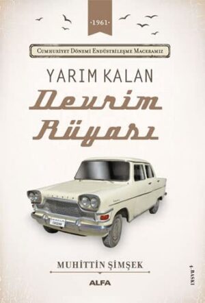 Yarım Kalan Devrim Rüyası; Cumhuriyet Dönemi Endüstrileşme Maceramız