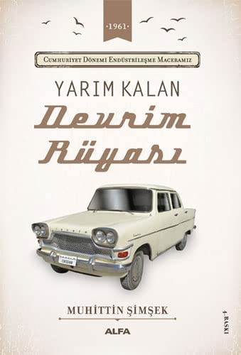 Yarım Kalan Devrim Rüyası; Cumhuriyet Dönemi Endüstrileşme Maceramız