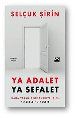 Ya Adalet Ya Sefalet - Daha Yaşanır Bir Türkiye İçin 7 Mesele 7 Reçete