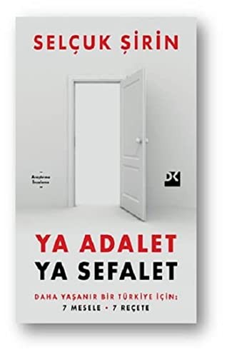 Ya Adalet Ya Sefalet - Daha Yaşanır Bir Türkiye İçin 7 Mesele 7 Reçete
