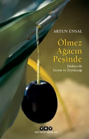 Ölmez Ağacın Peşinde; Türkiye'de Zeytin ve Zeytinyağı