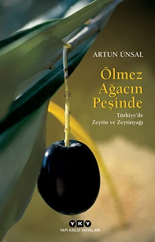 Ölmez Ağacın Peşinde; Türkiye'de Zeytin ve Zeytinyağı