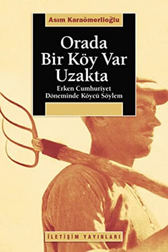 14252524-L.jpg Orada Bir Köy Var Uzakta; Erken Cumhuriyet Döneminde Köycü Söylem