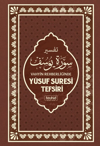 Vahyin Rehberliğinde Yusuf Suresi Tefsiri