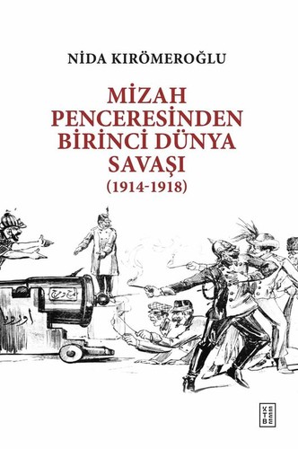 Mizah Penceresinden Birinci Dünya Savaşı;(1914-1918)