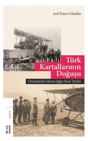 Türk Kartallarının Doğuşu; Osmanlı'da Havacılığın Kısa Tarihi