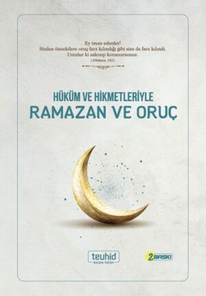 Hüküm ve Hikmetleriyle Ramazan ve Oruç