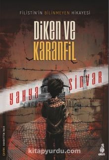 Diken ve Karanfil;Filistin’in Bilinmeyen Hikâyesi
