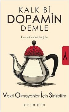 Kalk Bi Dopamin Demle;Vakti Olmayanlar İçin Sinirbilim (VOİS)