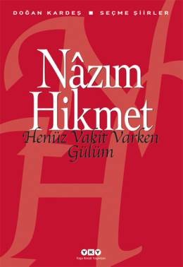 Henüz Vakit Varken Gülüm; Seçme Şiirler