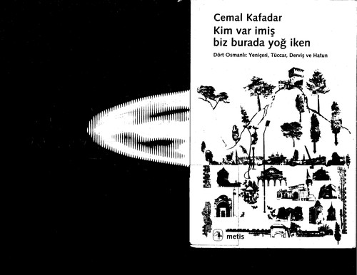 Kim Var İmiş Biz Burada Yoğ İken; Dört Osmanlı: Yeniçeri, Tüccar, Derviş ve Hatun