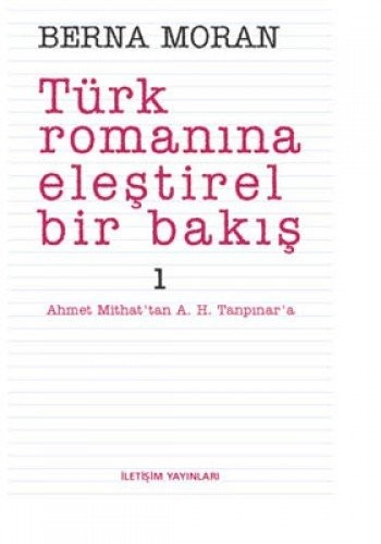 Türk Romanına Eleştirel Bir Bakış 1; Ahmet Mithat'tan A. H. Tanpınar'a