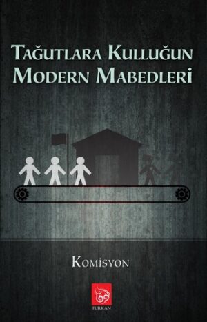Tağutlara Kulluğun Modern Mabedleri