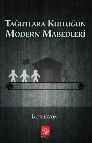 Tağutlara Kulluğun Modern Mabedleri