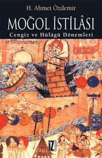 Moğol İstilası; Cengiz ve Hülâgû Dönemleri
