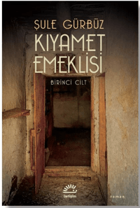 Kıyamet Emeklisi;Birinci Cilt