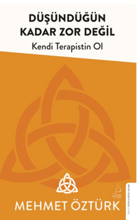 Düşündüğün Kadar Zor Değil;Kendi Terapistin Ol