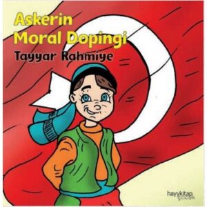 Milli Mücadelenin Halk Kahramanları Askerin Moral Dopingi Tayyar Rahmiye