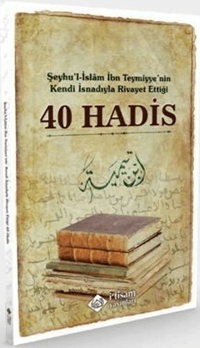İbn Teymiyyenin Kendi İsnadıyla Rivayet Ettiği 40 Hadis