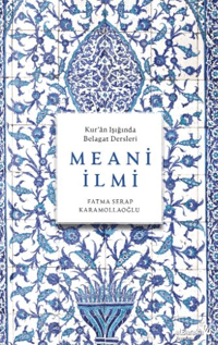 Meani İlmi - Kur'an Işığında Belagat Dersleri