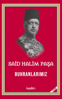 Said Halim Paşa- Buhranlarımız