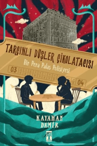 Tarçınlı Düşler Çikolatacısı;Bir Pera Palas Polisiyesi