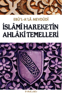 İslâmî Hareketin Ahlâkî Temelleri